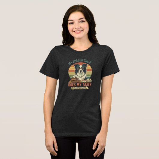 My Border Collie Does My Taxes Tri-Blend Shirt (Voorkant volledig)