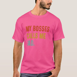 My Boss Calls Me Dad T-shirt