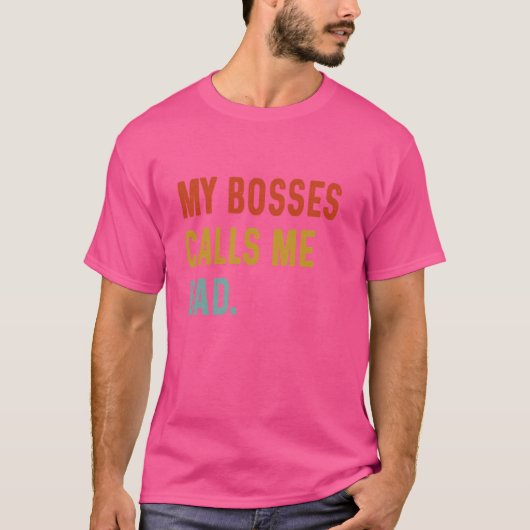 My Boss Calls Me Dad T-shirt (Voorkant)