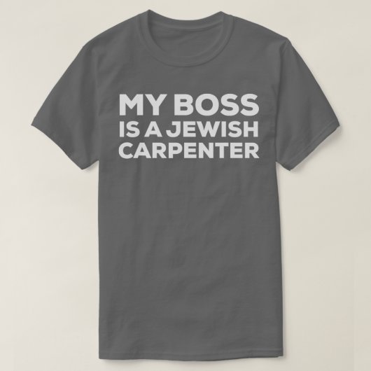 My Boss Is A Jewish Carpenter Funny Woodworking Ca T-shirt (Design voorkant)