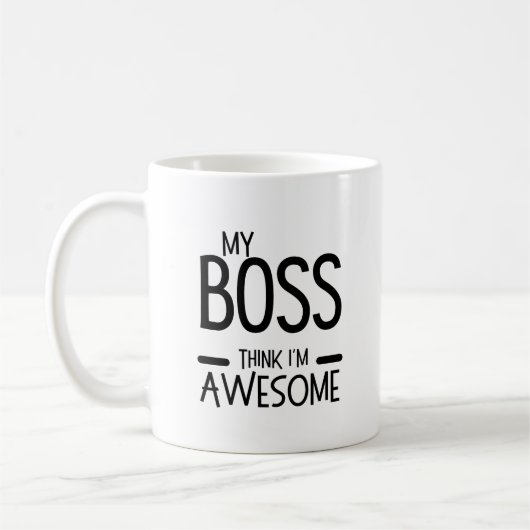 My Boss Thinks I’m Awesome - Office Humor Quote Koffiemok (Links)