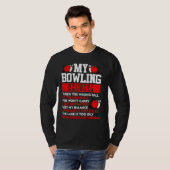 My Bowling Excuses Pins wont carry I got distracte T-shirt (Voorkant volledig)