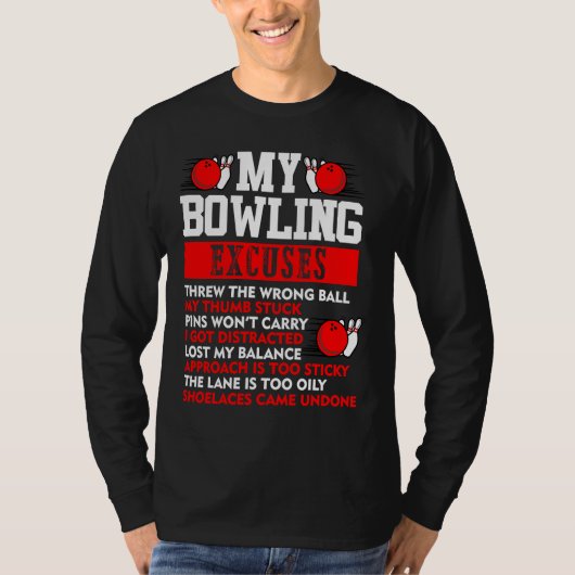 My Bowling Excuses Pins wont carry I got distracte T-shirt (Voorkant)
