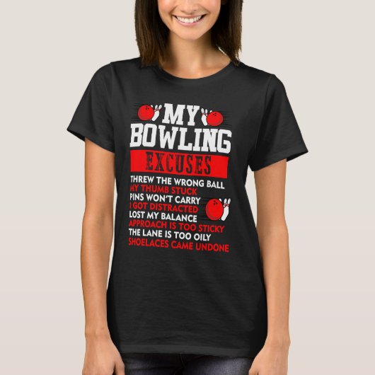 My Bowling Excuses Pins wont carry I got distracte T-shirt (Voorkant)
