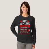 My Bowling Excuses Pins wont carry I got distracte T-shirt (Voorkant volledig)