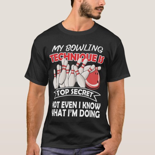 My Bowling Technique Is Top Secret Funny B T-Shirt (Voorkant)