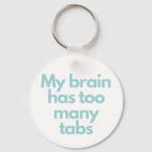 my brain has to many tabs  sleutelhanger (Voorkant)