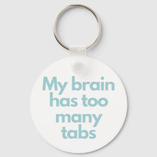 my brain has to many tabs  sleutelhanger