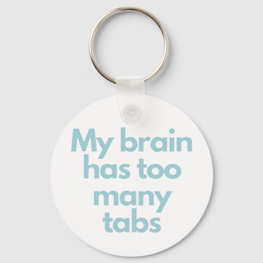my brain has to many tabs  sleutelhanger (Voorkant)