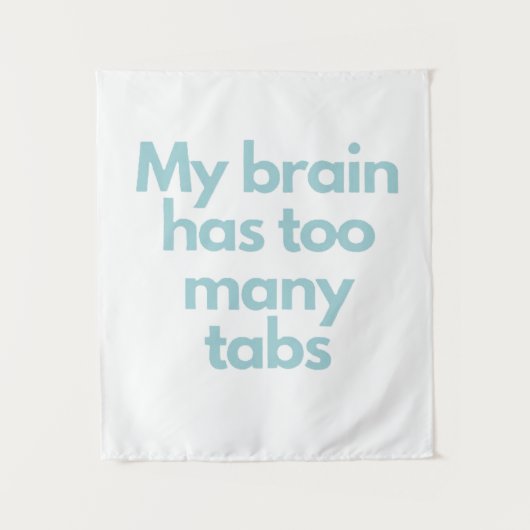 my brain has to many tabs  wandkleed (Voorkant)