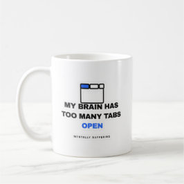 My Brain Has Too Many Tabs Open Funny Mug Koffiemok