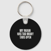 My Brain Has Too Many Tabs Open Funny Relatable Qu Sleutelhanger (Voorkant)