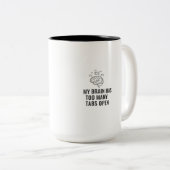 My Brain Has Too Many Tabs Open Funny Sarcastic Co Tweekleurige Koffiemok (Voorkant rechts)