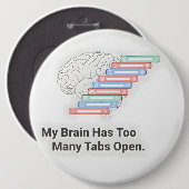 My Brain Has Too Many Tabs Open Ronde Button 6,0 Cm (Voorkant /achterkant)