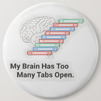 My Brain Has Too Many Tabs Open Ronde Button 6,0 Cm