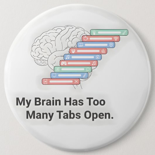 My Brain Has Too Many Tabs Open Ronde Button 6,0 Cm (Voorkant)