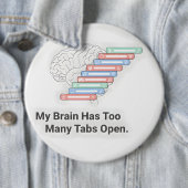My Brain Has Too Many Tabs Open Ronde Button 6,0 Cm (In situ)