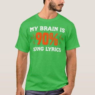 My Brain Is 90 Song Lyrics Musician Funny Music gi T-shirt