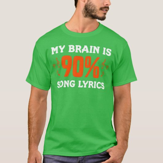 My Brain Is 90 Song Lyrics Musician Funny Music gi T-shirt (Voorkant)