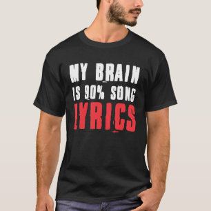My Brain is 90 Song Tekst Grappige Muziek Life Gif T-shirt