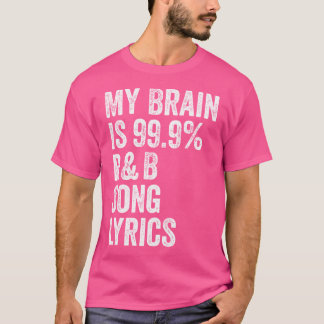 My Brain is 99 R B Songtekst - Rhythm and Blues T-shirt