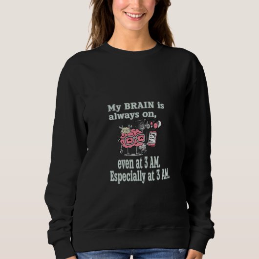 My Brain is Always On - Even at 3 AM Graphic Tee Trui (Voorkant)
