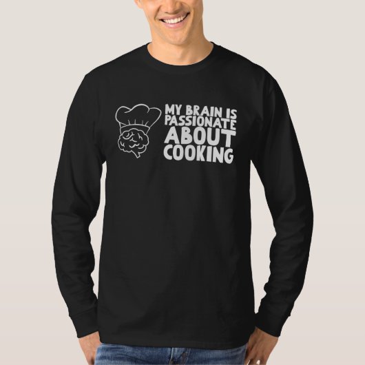 My Brain is passionate about Cooking T-shirt (Voorkant)