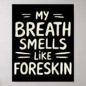 My Breath Smells Like Foreskin Funny Adult Humor  Poster (Voorkant)