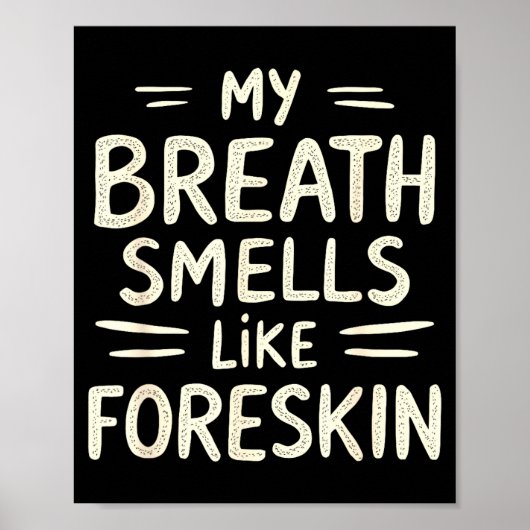 My Breath Smells Like Foreskin Funny Adult Humor  Poster (Voorkant)