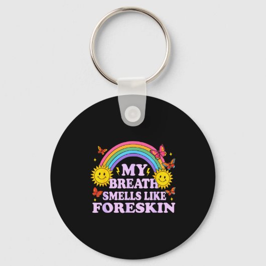 My Breath Smells Like Foreskin  Sleutelhanger (Voorkant)