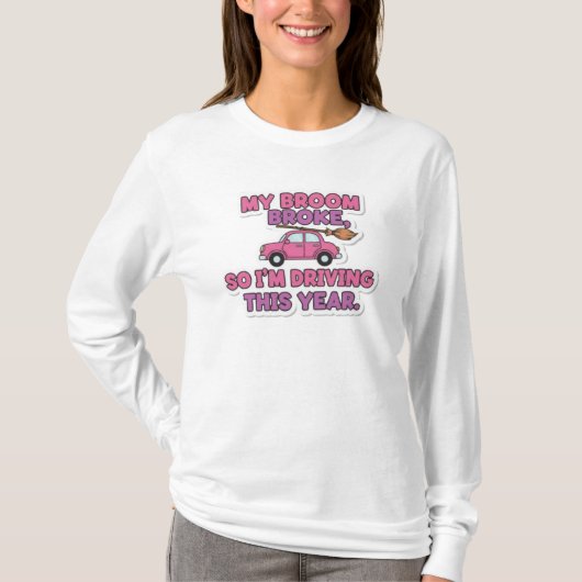 My Broom Broke Funny Witch Quote | Halloween Humor T-shirt (Voorkant)