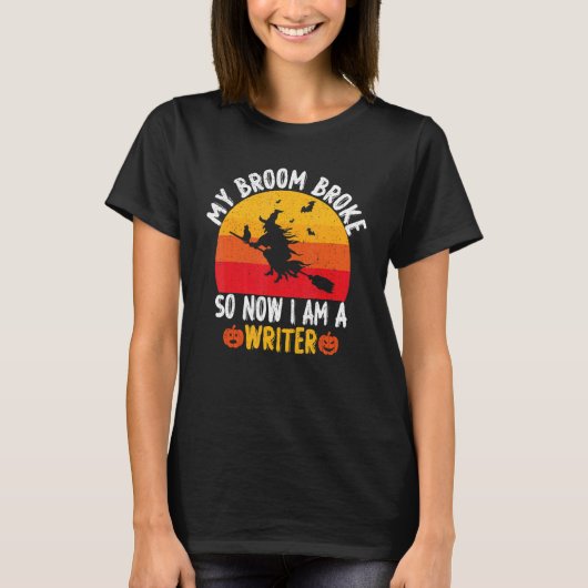 My Broom Broke So Now I am a Writer Witch Hallowee T-shirt (Voorkant)
