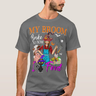 My Broom Broke So Now I Feed Halloween Witch Funny T-shirt