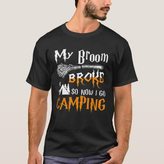 My Broom Broke So Now I Goes Camping Witch Hallowe T-shirt (Voorkant)