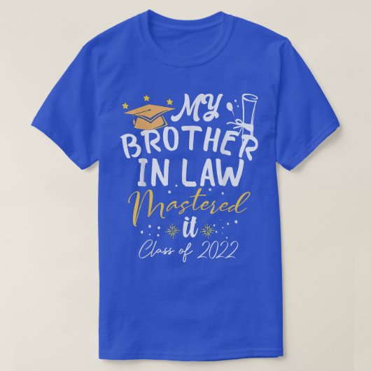 My Brother In Law l Mastered It Class of 2022 Mast T-shirt (Design voorkant)