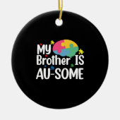 My Brother is Au-Some Autism Awareness Sibling Keramisch Ornament (Voorkant)