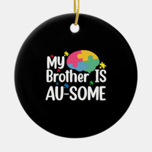 My Brother is Au-Some Autism Awareness Sibling Keramisch Ornament