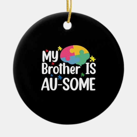 My Brother is Au-Some Autism Awareness Sibling Keramisch Ornament (Voorkant)