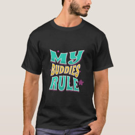 My Buddies Rule: Vier vriendschap in stijl! 🌟 T-shirt