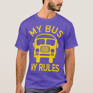 My Bus My Rules Bus Driver Kinder Schoolbus Driver T-shirt