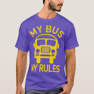 My Bus My Rules Bus Driver Kinder Schoolbus Driver T-shirt