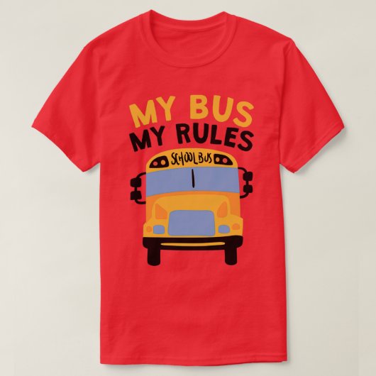 My Bus My Rules School Bus Driver 1 T-shirt (Design voorkant)