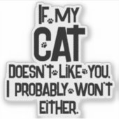 My Cat Doesn't' Like You, Funny Cat Humor, Sticker (Voorkant)
