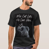 My Cat Lets Me Live Here T-shirt (Voorkant)