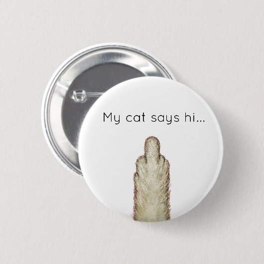 My Cat Says Hi... Ronde Button 5,7 Cm (Voorkant /achterkant)