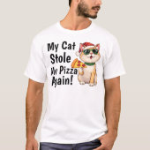 My Cat Stole My Pizza... Again T-shirt (Voorkant)