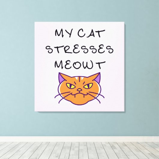My Cat Stresses Meowt Funny Cat  Canvas Afdruk (Insitu (Houten vloer))