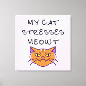 My Cat Stresses Meowt Funny Cat  Canvas Afdruk (Voorkant)