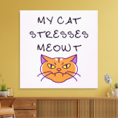My Cat Stresses Meowt Funny Cat  Canvas Afdruk (Insitu (Woonkamer))