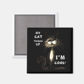 My Cat Thinks I'm Cool Funny Gift For Pet Lover Hu Magneet (Voorkant / Achterkant)